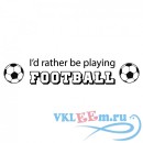 Декоративная наклейка фраза на англ Скорее играть в футбол