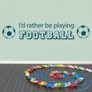 Декоративная наклейка Rather Be Playing Football Sports Quotes Wall Sticker Home Art Decals Decor