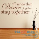 Декоративная наклейка Friends That Dance Together Inspirational Sports Quotes Wall Sticker Home Decal