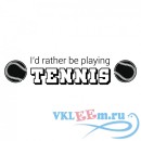 Декоративная наклейка Id Rather Be Playing Tennis Sports Quotes Wall Sticker Home Art Decals Decor
